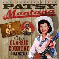 Patsy Montana - The Classic Country Collection